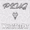 White Tee Pat - Plug - Single